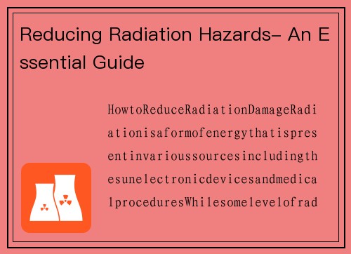 Reducing Radiation Hazards- An Essential Guide